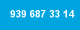 939 687 33 14